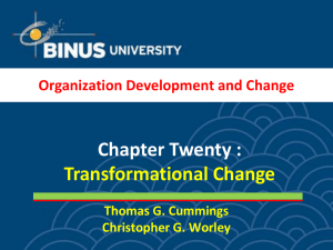 Chapter Twenty : Transformational Change Organization Development and Change Thomas G. Cummings