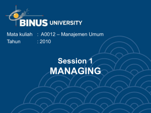 MANAGING Session 1 – Manajemen Umum Mata kuliah : A0012