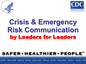 Crisis and Emergency Risk Communication: by Leaders for Leaders (PowerPoint Show: 1.6MB/86 slides)