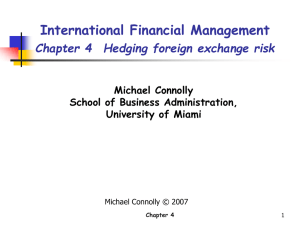 International Financial Management Chapter 4  Hedging foreign exchange risk Michael Connolly