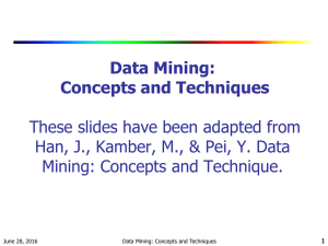 Data Mining: Concepts and Techniques These slides have been adapted from