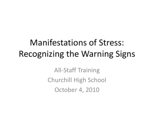 Manifestations of Stress: Recognizing the Warning Signs All-Staff Training Churchill High School