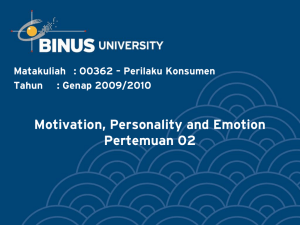 Motivation, Personality and Emotion Pertemuan 02 Matakuliah : O0362 – Perilaku Konsumen Tahun