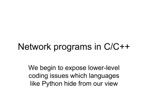 Network programs in C/C++ We begin to expose lower-level