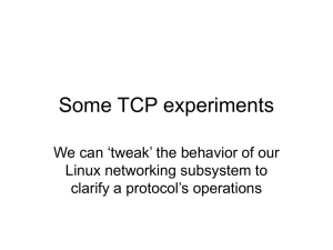Some TCP experiments We can ‘tweak’ the behavior of our