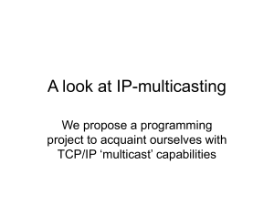 A look at IP-multicasting We propose a programming TCP/IP ‘multicast’ capabilities