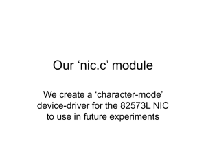 Our ‘nic.c’ module We create a ‘character-mode’ device-driver for the 82573L NIC