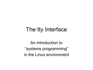 The tty Interface An introduction to “systems programming” in the Linux environment