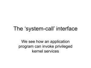 The ‘system-call’ interface We see how an application program can invoke privileged