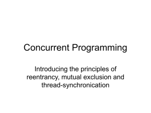 Concurrent Programming Introducing the principles of reentrancy, mutual exclusion and thread-synchronication