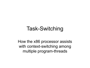Task-Switching How the x86 processor assists with context-switching among multiple program-threads