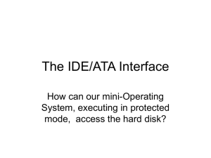 The IDE/ATA Interface How can our mini-Operating System, executing in protected