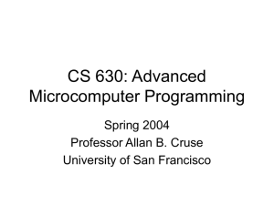 CS 630: Advanced Microcomputer Programming Spring 2004 Professor Allan B. Cruse