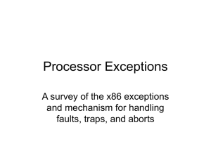 Processor Exceptions A survey of the x86 exceptions and mechanism for handling