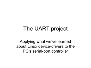 The UART project Applying what we’ve learned about Linux device-drivers to the