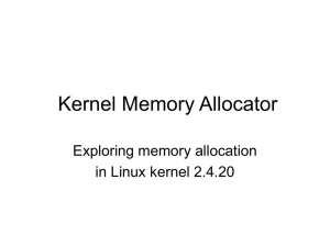 Kernel Memory Allocator Exploring memory allocation in Linux kernel 2.4.20