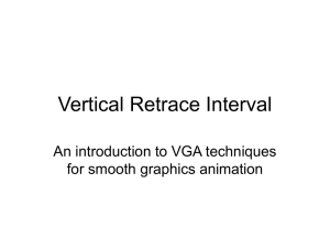 Vertical Retrace Interval An introduction to VGA techniques for smooth graphics animation