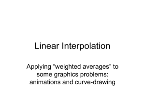 Linear Interpolation Applying “weighted averages” to some graphics problems: animations and curve-drawing
