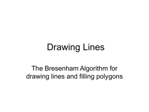 Drawing Lines The Bresenham Algorithm for drawing lines and filling polygons