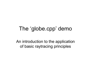 The ‘globe.cpp’ demo An introduction to the application of basic raytracing principles