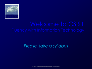 Welcome to CSIS1 FIT100 Fluency with Information Technology Please, take a syllabus