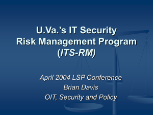 U.Va.’s IT Security Risk Management Program ITS-RM) April 2004 LSP Conference
