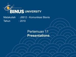 Pertemuan 11 Presentations Matakuliah : J0612 - Komunikasi Bisnis