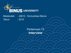 Interview Pertemuan 13 Matakuliah : J0612 - Komunikasi Bisnis