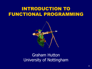 INTRODUCTION TO FUNCTIONAL PROGRAMMING Graham Hutton University of Nottingham