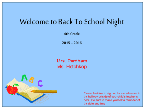 Welcome to Back To School Night 4th Grade 2015 – 2016 Mrs. Purdham