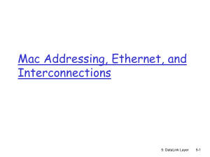 Mac Addressing, Ethernet, and Interconnections 5: DataLink Layer 5-1