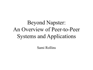 Beyond Napster: An Overview of Peer-to-Peer Systems and Applications Sami Rollins