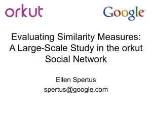 Evaluating Similarity Measures: A Large-Scale Study in the orkut Social Network Ellen Spertus