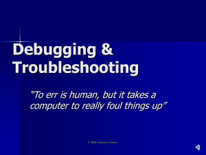 Debugging &amp; Troubleshooting “To err is human, but it takes a