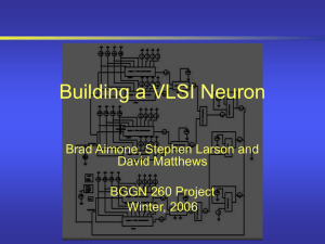 Building a VLSI Neuron Brad Aimone, Stephen Larson and David Matthews