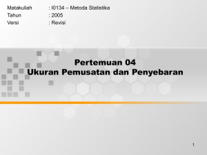 Pertemuan 04 Ukuran Pemusatan dan Penyebaran – Metoda Statistika Matakuliah