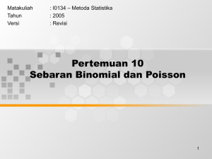 Pertemuan 10 Sebaran Binomial dan Poisson – Metoda Statistika Matakuliah