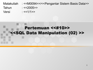 Matakuliah : &lt;&lt;M0094&gt;&gt;/&lt;&lt;Pengantar Sistem Basis Data&gt;&gt; Tahun : &lt;&lt;2005&gt;&gt;