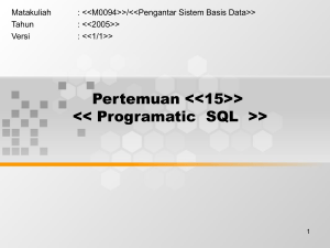 Matakuliah : &lt;&lt;M0094&gt;&gt;/&lt;&lt;Pengantar Sistem Basis Data&gt;&gt; Tahun : &lt;&lt;2005&gt;&gt;