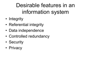 Desirable features in an information system • Integrity • Referential integrity