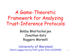 A Game-Theoretic Framework for Analyzing Trust-Inference Protocols Bobby Bhattacharjee