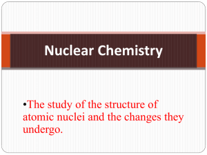Unit 7--Notes: Nuclear Chemistry