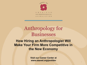 View the American Anthropological Assoication s excellent Anthropology in Business slideshow: