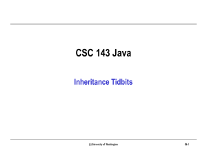 CSC 143 Java Inheritance Tidbits (c) University of Washington 06-1