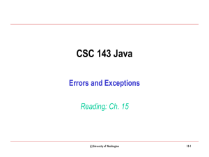 CSC 143 Java Errors and Exceptions Reading: Ch. 15 (c) University of Washington