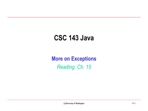 CSC 143 Java More on Exceptions Reading: Ch. 15 (c) University of Washington
