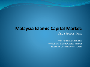 Value Propositions Wan Abdul Rahim Kamil Consultant, Islamic Capital Market Securities Commission Malaysia