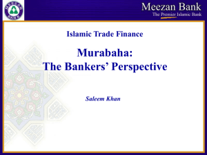 Murabaha: The Bankers’ Perspective Islamic Trade Finance Saleem Khan
