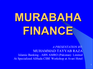 MURABAHA FINANCE MUHAMMAD TAYYAB RAZA A PRESENTATION BY: