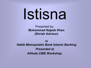 Istisna Presented by: Muhammad Najeeb Khan (Shriah Advisor)